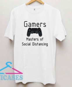 GamersThe Masters of Social Distancing T Shirt