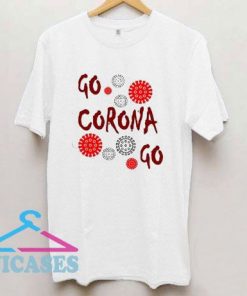Go Corona Go Printed T Shirt