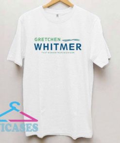Gretchan Whitmer Than Woman From Michigan T Shirt