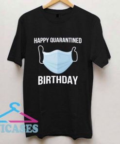Happy quarantine birthday face mask T Shirt