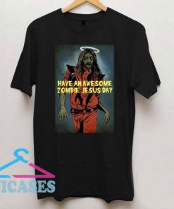 Have An Awesome Zombie Jesus Day T Shirt