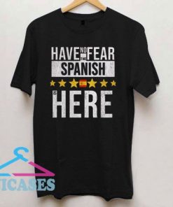 Have No Fear The Spanish Is Here Star Logo T Shirt
