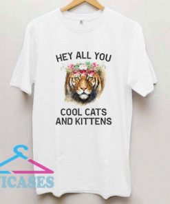 Hey All You Cool Cats And Kittens T Shirt