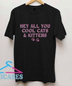 Hey All You Cool Cats And Kittens Letter T Shirt