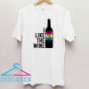 I Like The Wine Not The Label T Shirt