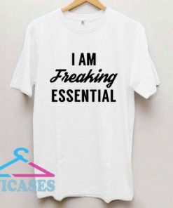 Iam Freaking Essential T Shirt
