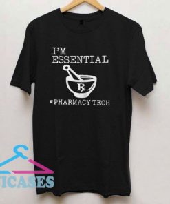 Im Essential Pharmacy Tech T Shirt