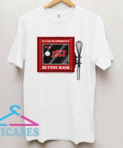 In Case Of Emergency Button Mash T Shirt