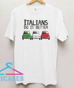 Italians Do It Better Car T Shirt