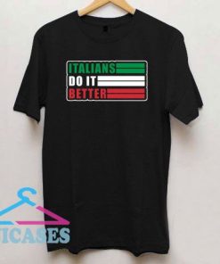 Italians Do It Better Graphic T Shirt