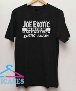 Joe Exotic for President Make America T Shirt