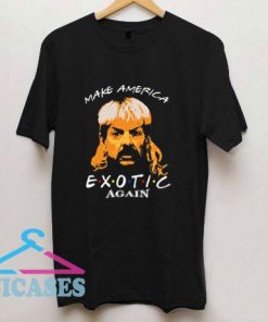 Joe Exotic for President Make America Exotic Again T Shirt