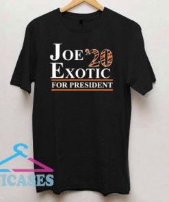 Joe Exotic for President Tiger King 2020 T Shirt
