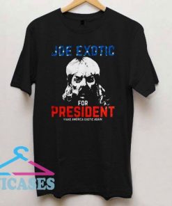 Joe Exotic for President make America Exotic T Shirt