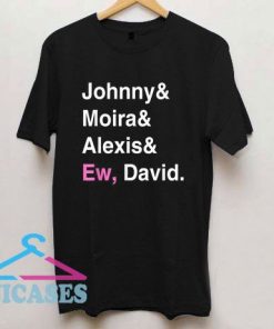 Johnny Moira Alexis Ew David T Shirt