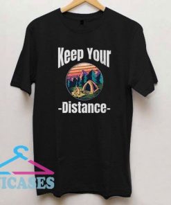 Keep Your Distance Camping T Shirt
