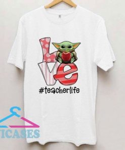 Love teacher life Baby Yoda T Shirt