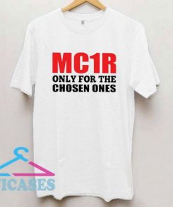 MC1R Only For The Chosen Ones T Shirt