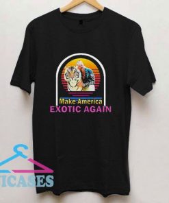 Make America Exotic again T Shirt