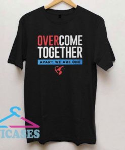 Over Come Together Apart T Shirt