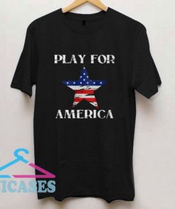 Play For America T Shirt