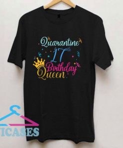 Quarantine 17th birthday Queen T Shirt