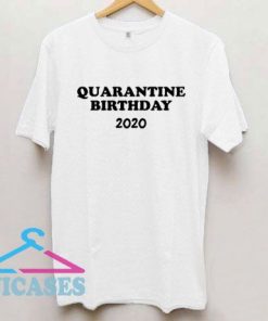 Quarantine Birthday 2020 T Shirt