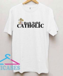 Rock Solid Catholic T Shirt