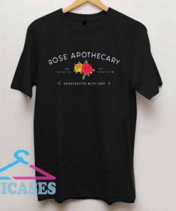 Rose Apothecary Locally Sourced Handcrafted With Care T Shirt