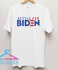 Settle For Biden Logo T Shirt
