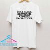Stay Home Stay Safe Protect Each Other T Shirt