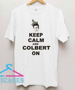 Stephen Colbert Keep Calm And Colbert On T Shirt