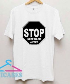 Stop Keep Back 6 Feet T Shirt