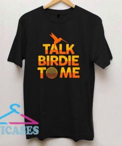 Talk Birdie To Me Golfers Golfing T Shirt