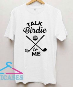 Talk Birdie To Me Logo T Shirt