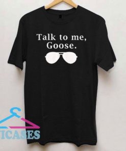 Talk To Me Goose Glasses Letter T Shirt