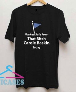That Bitch Carole Baskin Today T Shirt
