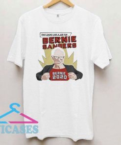 This Looks Like A Job For Bernie Sanders T Shirt