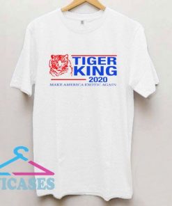 Tiger King 2020 Make America Exotic Again T Shirt