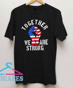 Together We Are Strong Flag T Shirt