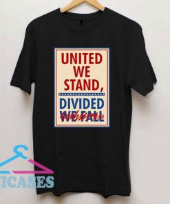 United We Stand Divided We Fall T Shirt