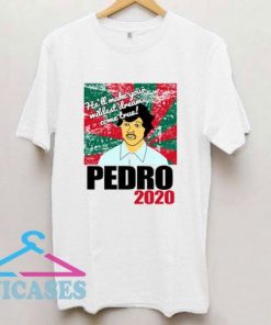 Vote For Pedro 2020 T Shirt