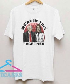 We're In This Together T Shirt