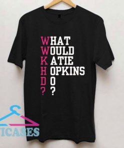 What Would Katie Hopkins Do T Shirt
