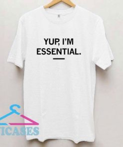 Yup i'm Essential T Shirt