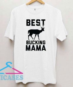 Best Bucking Mama T Shirt