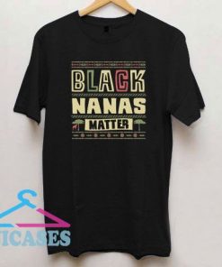 Black Nanas Matter T Shirt