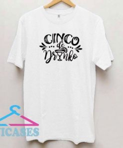 Cinco de Drinko Letter T Shirt