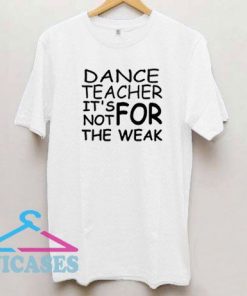 Dance Teacher Strong T Shirt