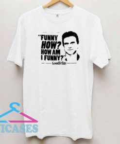 Goodfellas Joe Pesci How Funny T Shirt